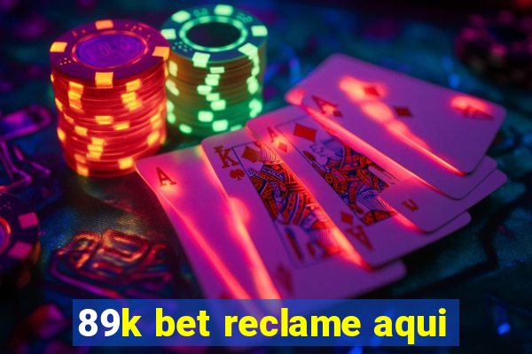 89k bet reclame aqui